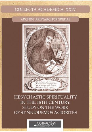 Hesychastic Spirituality in the 18th centyry. Study on the work of St. Nicodemos Agiorites.